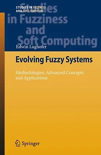 Evolving Fuzzy Systems - Methodologies, Advanced Concepts and Applications