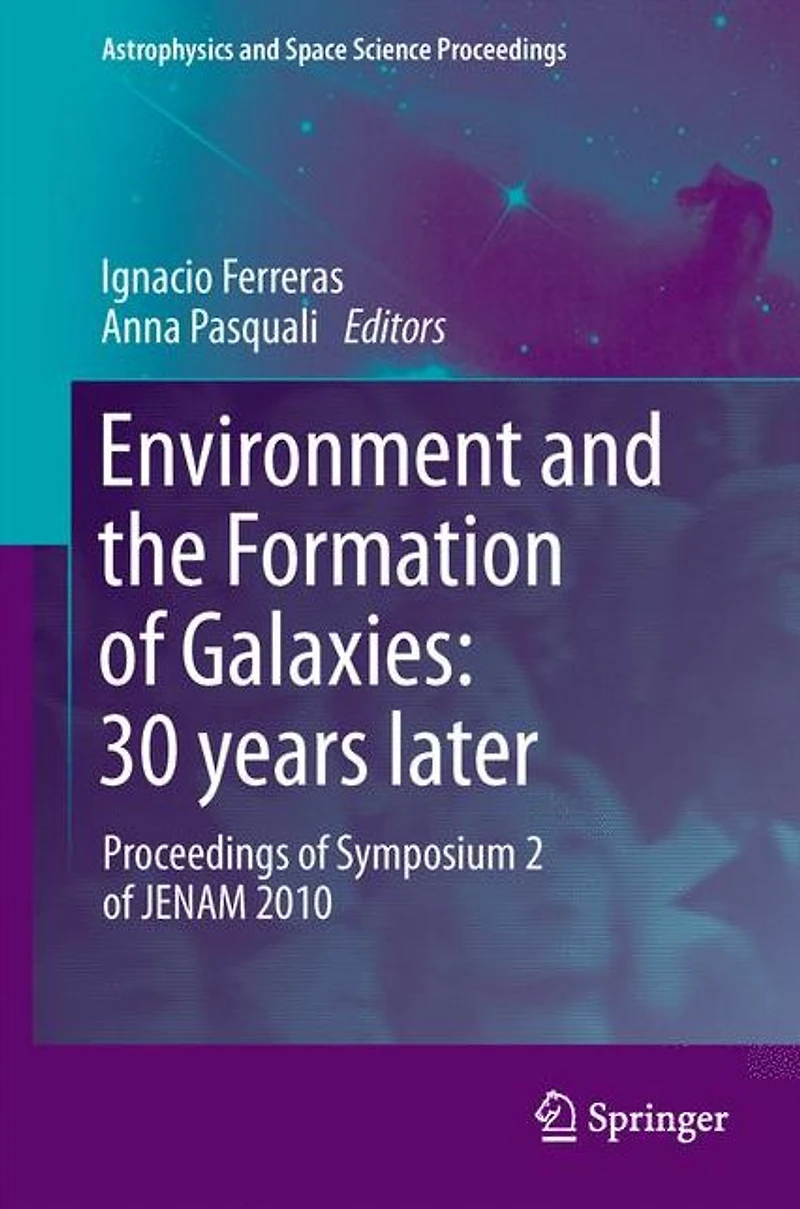 Environment and the Formation of Galaxies: 30 years later: Proceedings Symposium 2 JENAM 2010