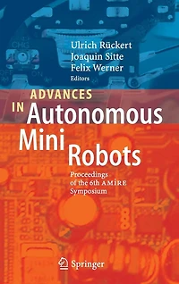 Advances Autonomous Mini Robots: Proceedings of the 6-th AMiRE Symposium