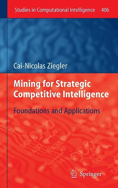 Mining for Strategic Competitive Intelligence: Foundations and Applications