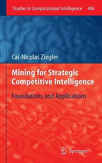 Mining for Strategic Competitive Intelligence: Foundations and Applications