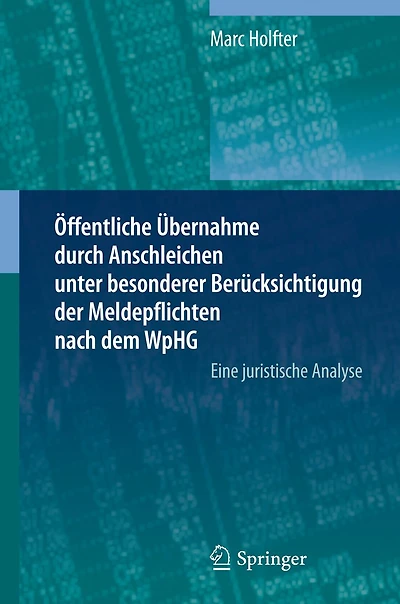 �ffentliche �bernahme durch Anschleichen unter besonderer Ber�cksichtigung der Meldepflichten nach dem WpHG: Eine juristische Analyse