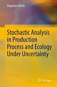 Stochastic Analysis Production Process and Ecology Under Uncertainty