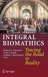 Integral Biomathics: Tracing the Road to Reality