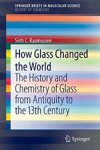How Glass Changed the World: History and Chemistry of from Antiquity to 13th Century