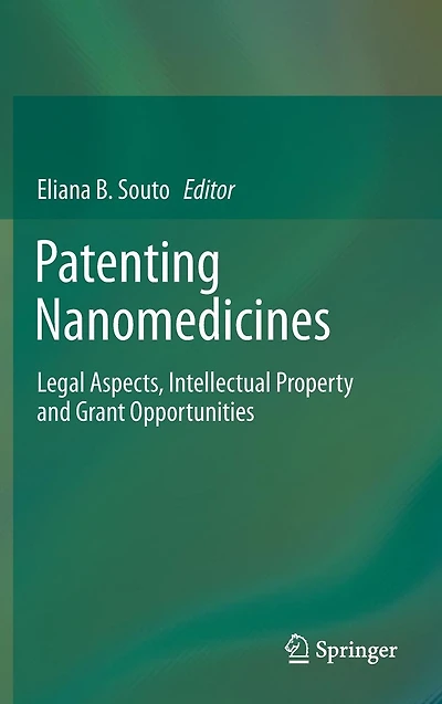 Patenting Nanomedicines: Legal Aspects, Intellectual Property and Grant Opportunities