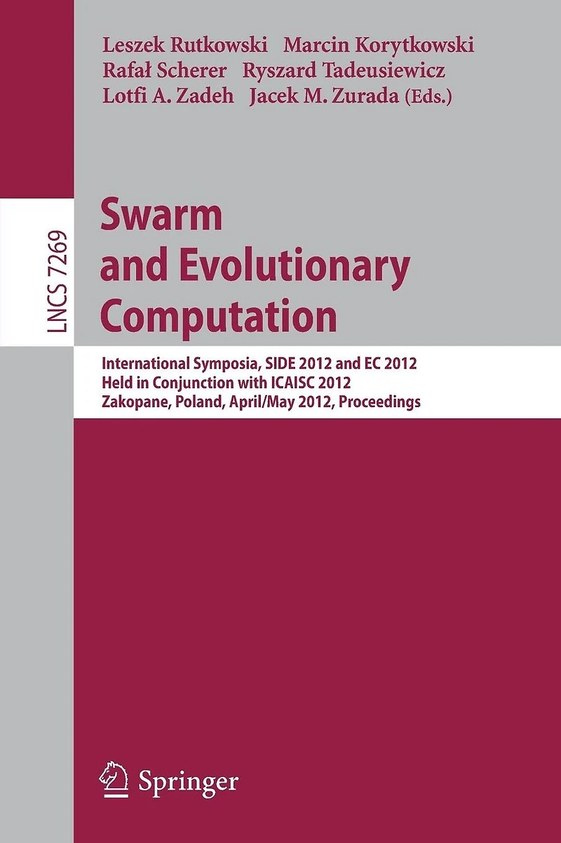 Swarm and Evolutionary computation: International Symposium, SIDE 2012, held in Conjunction with ICAISC 2012, Zakopane, Poland, April 29 - May 3, 2012, Proceedings