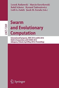 Swarm and Evolutionary computation: International Symposium, SIDE 2012, held in Conjunction with ICAISC 2012, Zakopane, Poland, April 29 - May 3, 2012, Proceedings