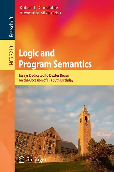 Logic and Program Semantics: Essays Dedicated to Dexter Kozen on the Occasion of His 60th Birthday