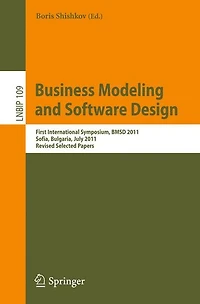 Business Modeling and Software Design: First International Symposium, BMSD 2011, Sofia, Bulgaria, July 27-28, 2011, Revised Selected Papers