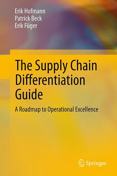 The Supply Chain Differentiation Guide: A Roadmap to Operational Excellence
