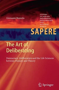 the Art of Deliberating: Democracy, Deliberation and Life Sciences between History Theory