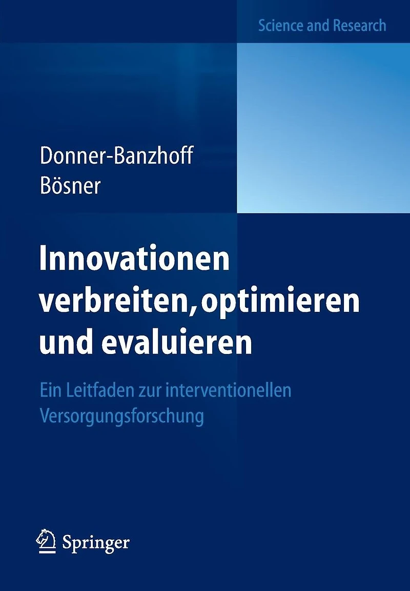 Innovationen verbreiten, optimieren und evaluieren: Ein Leitfaden zur interventionellen Versorgungsforschung
