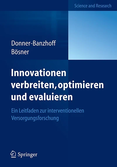 Innovationen verbreiten, optimieren und evaluieren: Ein Leitfaden zur interventionellen Versorgungsforschung