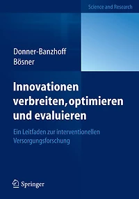 Innovationen verbreiten, optimieren und evaluieren: Ein Leitfaden zur interventionellen Versorgungsforschung