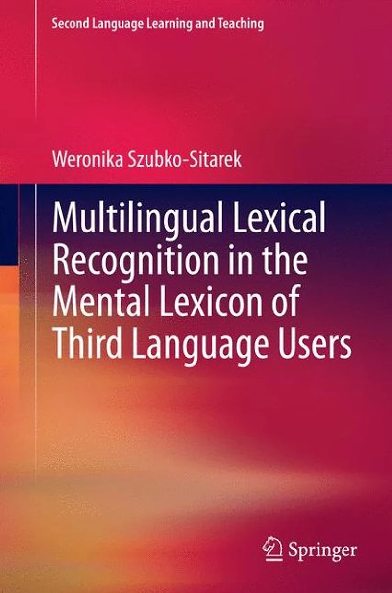 Multilingual Lexical Recognition the Mental Lexicon of Third Language Users