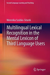 Multilingual Lexical Recognition the Mental Lexicon of Third Language Users