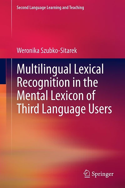 Multilingual Lexical Recognition the Mental Lexicon of Third Language Users