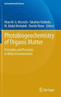 Photobiogeochemistry of Organic Matter: Principles and Practices Water Environments