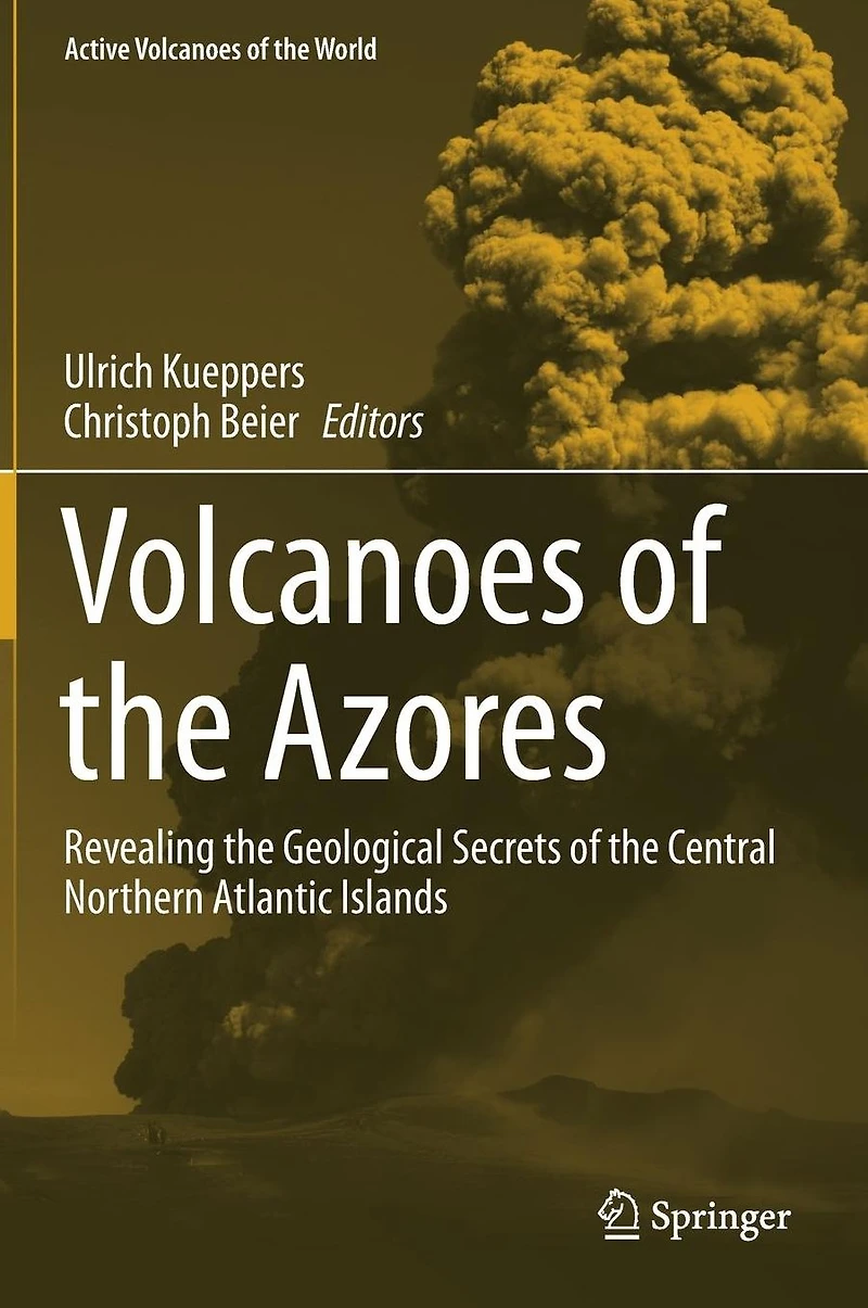 Volcanoes of the Azores: Revealing Geological Secrets Central Northern Atlantic Islands
