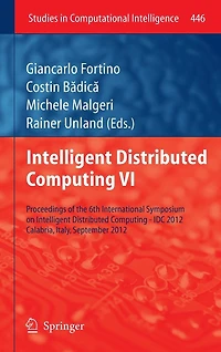 Intelligent Distributed Computing VI: Proceedings of the 6th International Symposium on - IDC 2012, Calabria, Italy, September 2012