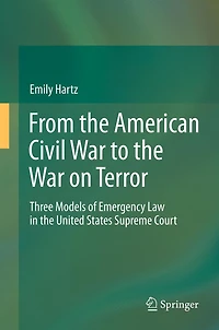 From the American Civil War to on Terror: Three Models of Emergency Law United States Supreme Court
