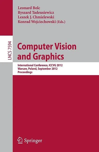 Computer Vision and Graphics: International Conference, ICCVG 2012, Warsaw, Poland, September 24-26, 2012, Proceedings