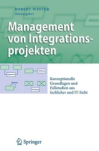 Management von Integrationsprojekten: Konzeptionelle Grundlagen und Fallstudien aus fachlicher IT-Sicht