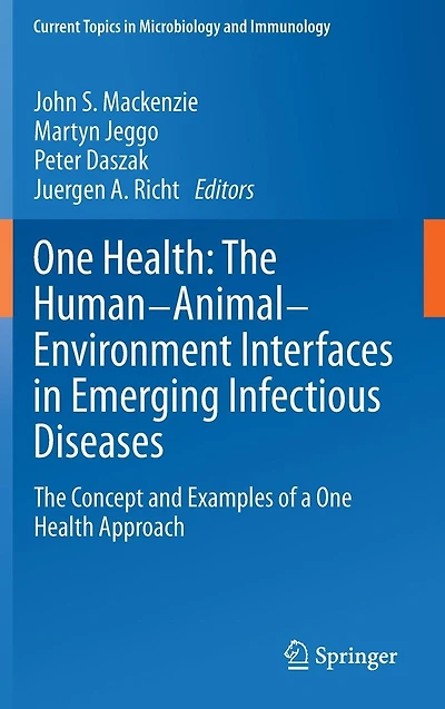 One Health: The Human-Animal-Environment Interfaces Emerging Infectious Diseases: Concept and Examples of a Health Approach