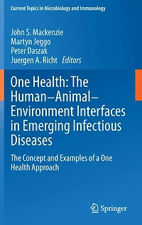 One Health: The Human-Animal-Environment Interfaces Emerging Infectious Diseases: Concept and Examples of a Health Approach