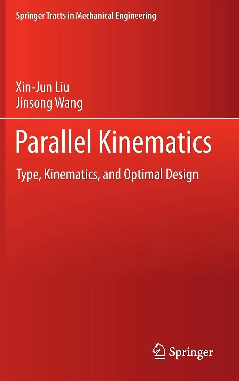 Parallel Kinematics: Type, Kinematics, and Optimal Design