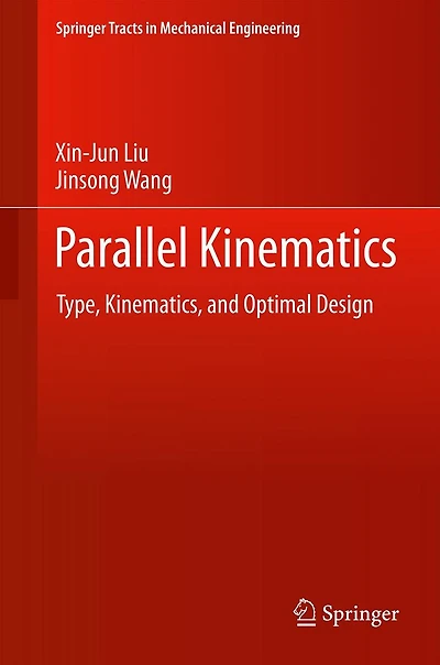 Parallel Kinematics: Type, Kinematics, and Optimal Design