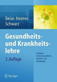 Gesundheits- und Krankheitslehre: Lehrbuch fï¿½r die Gesundheits-, Kranken- Altenpflege