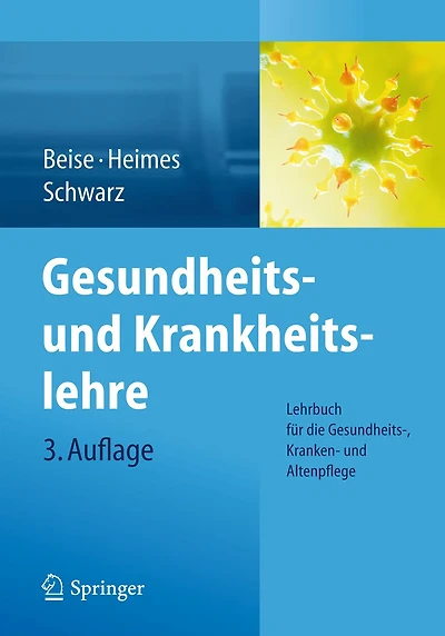 Gesundheits- und Krankheitslehre: Lehrbuch f�r die Gesundheits-, Kranken- Altenpflege