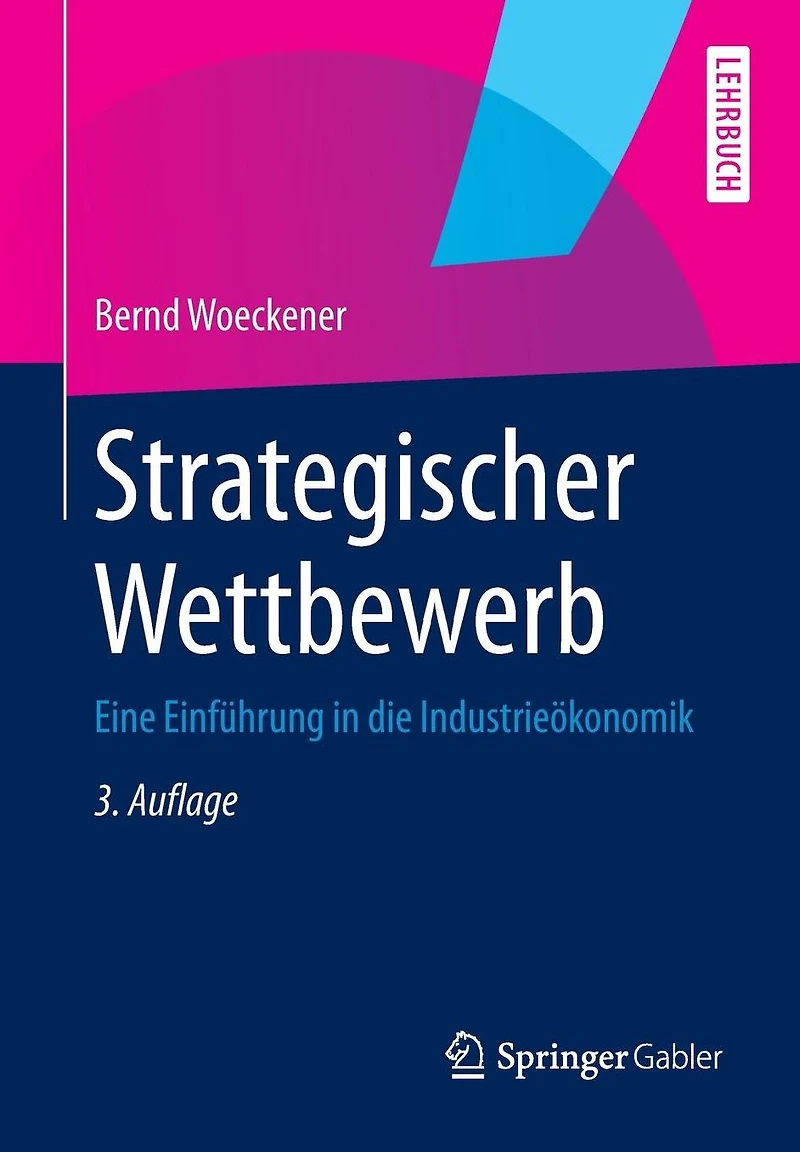 Strategischer Wettbewerb: Eine Einführung die Industrieökonomik