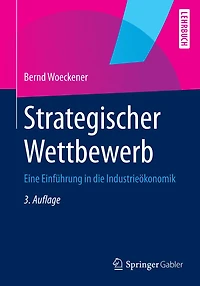 Strategischer Wettbewerb: Eine Einführung die Industrieökonomik