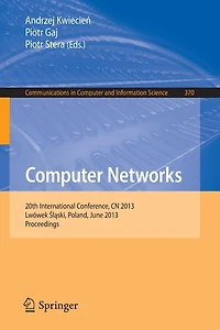 Computer Networks: 20th International Conference, CN 2013, Lwowek Slaski, Poland, June 17-21, 2013. Proceedings