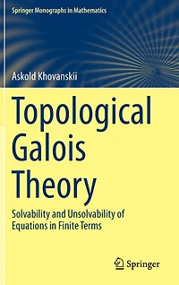 Topological Galois Theory: Solvability and Unsolvability of Equations Finite Terms