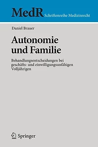 Autonomie und Familie: Behandlungsentscheidungen bei geschäfts- einwilligungsunfähigen Volljährigen