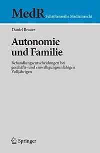 Autonomie und Familie: Behandlungsentscheidungen bei geschäfts- einwilligungsunfähigen Volljährigen