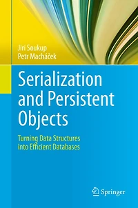 Serialization and Persistent Objects: Turning Data Structures into Efficient Databases