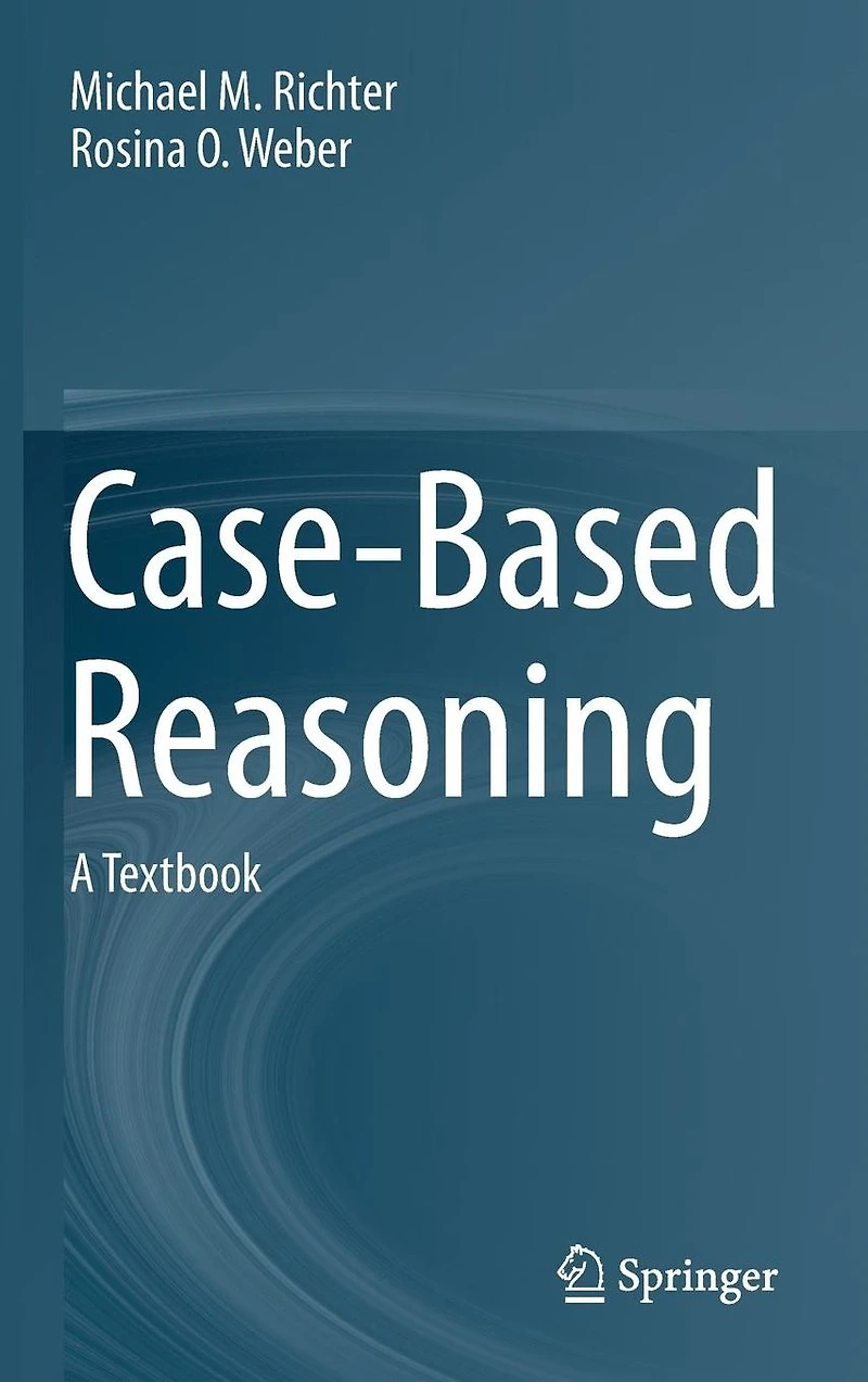 Case-Based Reasoning: A Textbook