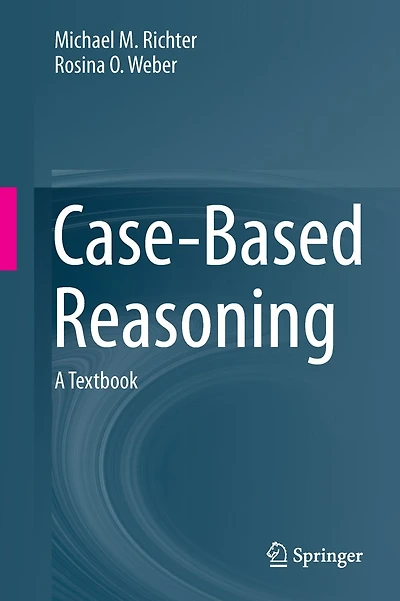 Case-Based Reasoning: A Textbook