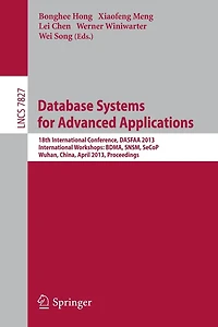 Database Systems for Advanced Applications: 18th International Conference, DASFAA 2013, International Workshops: BDMA, SNSM, SeCoP, Wuhan, China, April 22-25, 2013, Proceedings