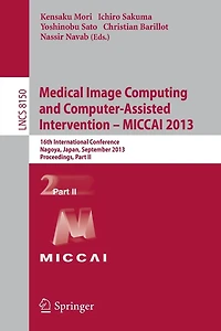 Medical Image Computing and Computer-Assisted Intervention -- MICCAI 2013: 16th International Conference, Nagoya, Japan, September 22-26, 2013, Proceedings, Part II