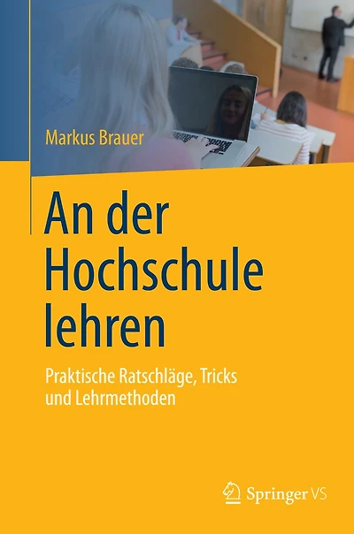 An der Hochschule lehren: Praktische Ratschlï¿½ge, Tricks und Lehrmethoden