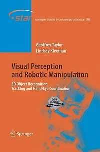 Visual Perception and Robotic Manipulation: 3D Object Recognition, Tracking Hand-Eye Coordination
