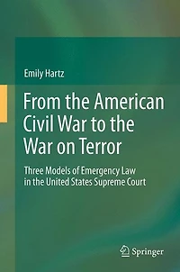 From the American Civil War to on Terror: Three Models of Emergency Law United States Supreme Court