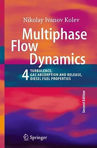Multiphase Flow Dynamics 4: Turbulence, Gas Adsorption and Release, Diesel Fuel Properties
