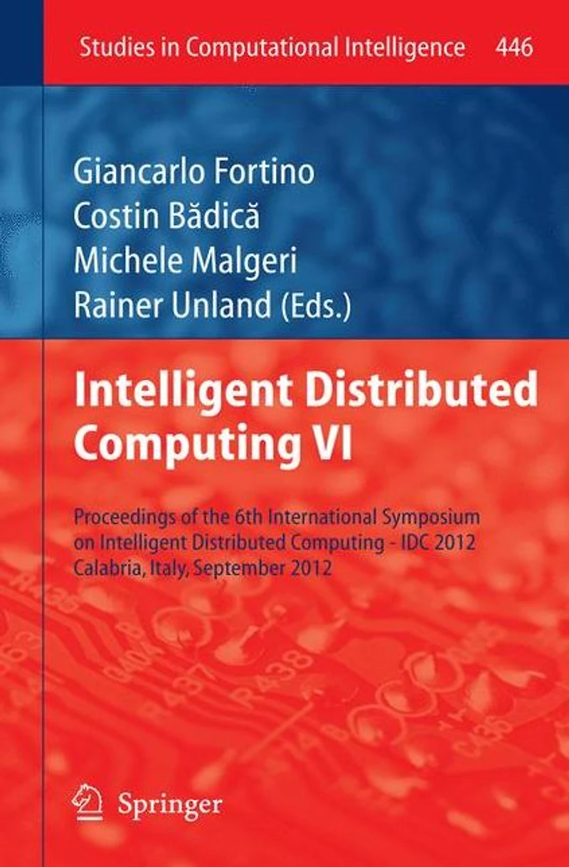 Intelligent Distributed Computing VI: Proceedings of the 6th International Symposium on - IDC 2012, Calabria, Italy, September 2012